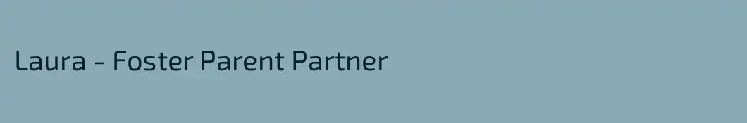 Laura - Foster Parent Partner